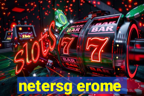 netersg erome